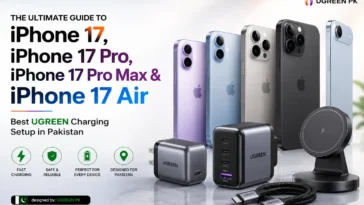 The Ultimate Guide to iPhone 17, iPhone 17 Pro, iPhone 17 Pro Max & iPhone 17 Air: Best UGREEN Charging Setup in Pakistan - UGREEN PK