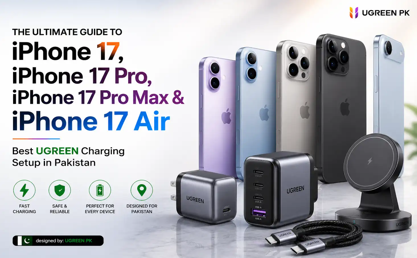 The Ultimate Guide to iPhone 17, iPhone 17 Pro, iPhone 17 Pro Max & iPhone 17 Air: Best UGREEN Charging Setup in Pakistan - UGREEN PK